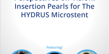 Perspectives on Vision: Insertion Pearls for The HYDRUS Microstent